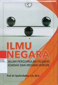 Ilmu negara : dalam pergumulan filsafat, sejarah dan negara hukum