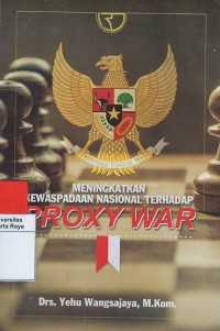 Meningkatkan kewaspadaan nasional terhadap proxy war