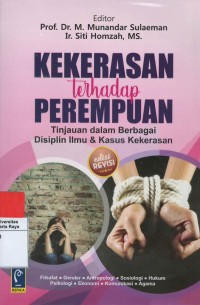 Kekerasan terhadap perempuan : tinjauan dalam berbagai disiplin ilmu & kasus kekerasan