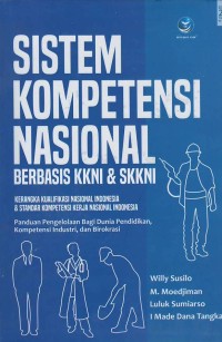 Sistem kompetensi nasional berbasis KKNI & SKKNI