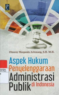 Aspek hukum penyelenggaraan administrasi publik di Indonesia