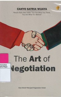 The art of negotiation : kiat efektif menjadi negosiator andal