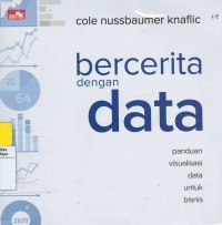 Bercerita dengan data : panduan visualisasi data untuk bisnis