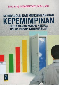 Membangun dan mengembangkan kepemimpinan serta meningkatkan kinerja