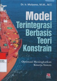 Model terintegrasi berbasis teori konstrain : optimasi meningkatkan kinerja sistem