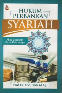 Hukum perbankan syariah : akad - akad dan dasar hukumnya
