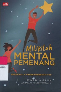 Milikilah mental pemenang : mengenal & mengembangkan diri