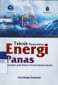 Teknik perpindahan energi panas : penerapan pada sistem termal instalasi industri