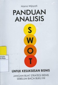 Panduan analisis swot : untuk kesuksesan bisnis