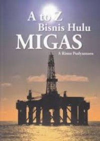 A to z bisnis hulu migas