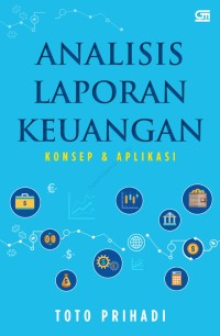 Analisis laporan keuangan : konsep & aplikasi