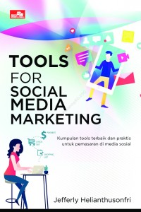 Tools for social media marketing : kumpulan tools terbaik dan praktis untuk pemasaran di media sosial