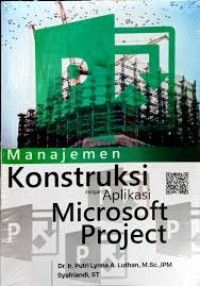 Manajemen konstruksi dengan aplikasi microsoft project