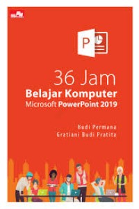 Tiga puluh enam jam belajar komputer microsoft power point 2019