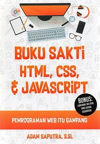 Buku sakti html, css & javascript : pemrograman web itu gampang