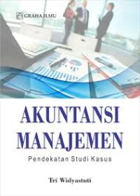 Akuntansi manajemen : pendekatan studi kasus