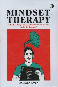 Mindset therapy: mindset yang harus anda miliki untuk sukses pada hal apapun