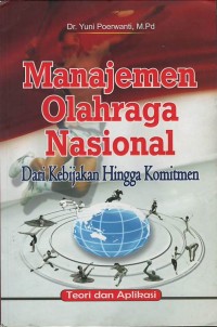 Manajemen olahraga nasional: adari kebijakan hingga komitmen teori dan aplikasi