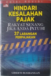 Hindari kesalahan pajak : rakyat senang jika anda patuhi 37 larangan perpajakan