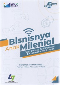 Bisnisnya Anak Milenial :Step by Step Jadi Pebisnis E-Commerce Taat Pajak