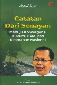 Catatan Dari Senayan : Menuju Konvergensi Hukum, HAM Dan Keamanan Nasional