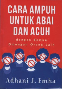 Cara ampuh untuk abai dan acuh: dengan semua omongan orang lain