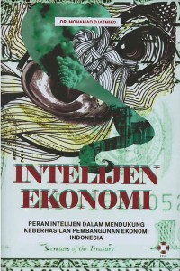 Intelijen ekonomi: peran intelijen dalam mendukung keberhasilan pembangunan ekonomi Indonesia