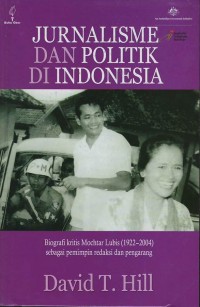 Jurnalisme dan politik di Indonesia: biografi kritis Mochtar Lubis (1922-2004) sebagai pemimpin redaksi dan pengarang