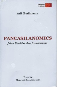 Pancasilanomics : jalan keadilan dan kemakmuran