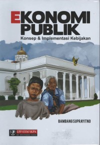 Ekonomi Publik : konsep & implementasi kebijakan