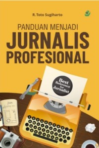 Panduan Menjadi Jurnalis Profesional