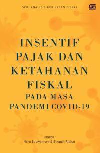 Insentif Pajak Dan Ketahanan Fiskal Pada Masa Pandemi Covid-19