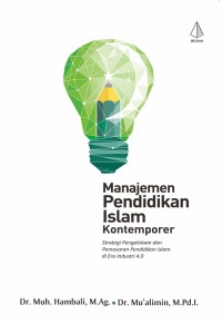 Manajemen Pendidikan Islam Kontemporer : Strategi Pengelolaan dan Pemasaran Pendidikan Islam di Era Industri 4.0
