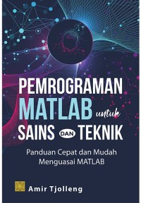 Pemrograman matlab untuk sains dan teknik: panduan cepat dan mudah menguasai MATLAP