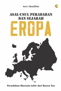 Asal-usul peradaban dan sejarah Eropa: peradaban manusia lahir dari benua tua