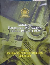 Katalogus peraturan perpajakan tahun 1995 s.d. 1999