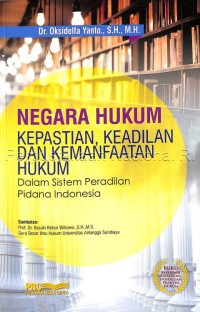 Negara hukum: Kepastian, keadilan, dan kemanfaatan hukum (dalam sistem peradilan pidana Indonesia)