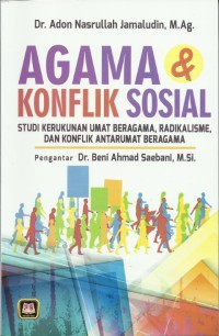 Image of Agama dan konflik sosial: Studi kerukunan umat beragama, radikalisme, dan konflik antar umat beragama