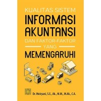 Kualitas Sistem Informasi Akuntansi dan Faktor-Faktor yang Memengaruhi