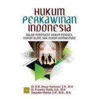 Hukum Perkawinan Indonesia : dalam perspektif hukum perdata, hukum islam, dan hukum administrasi