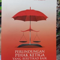 Perlindungan Pihak Ketiga yang Beritikad Baik: Atas Harta Kekayaan dalam Perkara Pidana