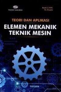 Teori dan Aplikasi : Elemen Mekanik Teknik Mesin