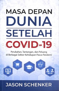 Masa Depan Dunia Setelah Covid-19 : perubahan, tantangan, dan peluang di berbagai sektor kehidpuan pasca-pandemi