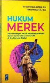 Hukum Merek : perkembangan aktual pelindungan merek dalam konteks ekonomi kreatif di era disrupsi digital