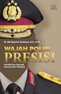 Wajah Polisi Presisi : melahirkan banyak inovasi dan prestasi