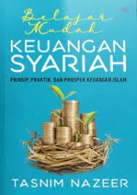 Belajar Mudah Keuangan Syariah : prinsip, praktik, dan prospek keuangan islam
