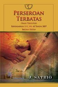 Perseroan Terbatas : (yang tertutup) berdasarkan u.u. no. 40 tahun 2007 bagian kedua