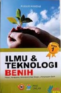 Ilmu dan teknologi benih: panen, pascapanen, kemunduran, daya simpan dan penyimpanan benih