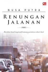 Renungan jalanan :percikan kisah inspiratif tentang peristiwa sehari-hari