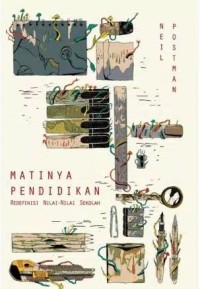 Matinya pendidikan : redefinisi nilai-nilai sekolah